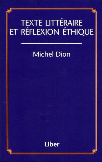 Couverture du livre « Texte litteraire et reflexion ethique » de Michel Dion aux éditions Liber