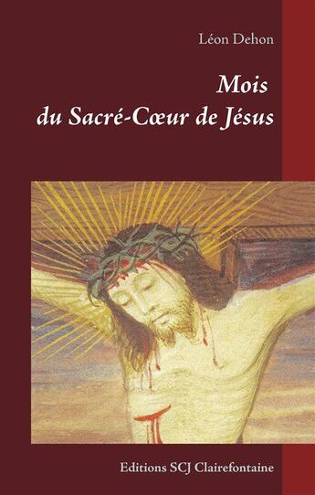 Couverture du livre « Mois du sacré coeur de Jésus » de Leon Dehon aux éditions Books On Demand