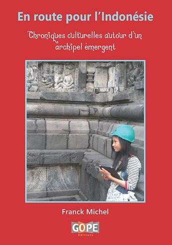 Couverture du livre « En route pour l'Indonésie ; chroniques culturelles autour d'un archipel émergent » de Michel Franck aux éditions Gope