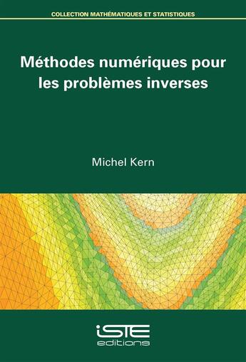 Couverture du livre « Méthodes numériques pour les problèmes inverses » de Michel Kern aux éditions Iste