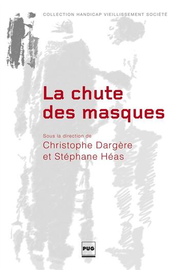 Couverture du livre « La chute des masques » de Christophe Dargere et Stephane Heas aux éditions Pu De Grenoble