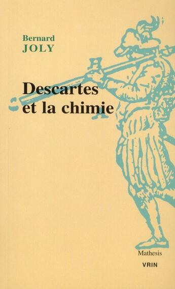 Couverture du livre « Descartes et la chimie » de Bernard Joly aux éditions Vrin