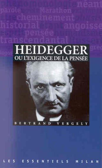Couverture du livre « Heidegger Ou L'Existence De La Pensee » de Bertrand Vergely aux éditions Milan