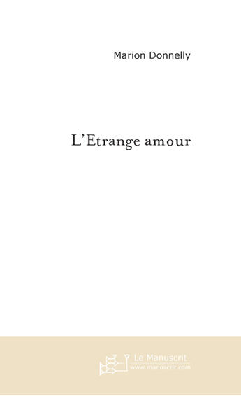 Couverture du livre « L'etrange amour » de Marion Donnelly aux éditions Le Manuscrit