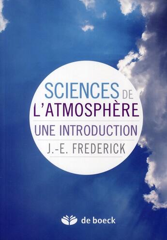 Couverture du livre « Science de l'atmosphère ; une introduction » de J.-E. Frederick aux éditions De Boeck Superieur