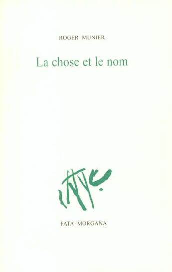 Couverture du livre « La chose et le nom » de Roger Munier aux éditions Fata Morgana