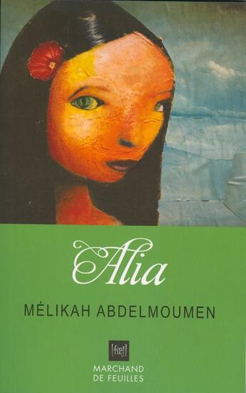 Couverture du livre « Alia » de Melika Abdelmoumen aux éditions Marchand De Feuilles