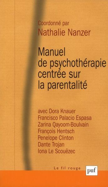 Couverture du livre « Manuel de psychothérapie centrée sur la parentalité » de Nathalie Nanzer aux éditions Puf