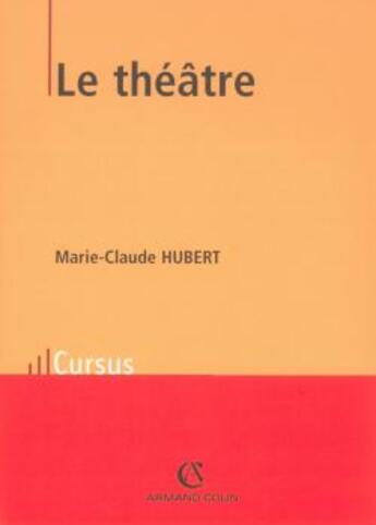 Couverture du livre « Le théâtre » de Marie-Claude Hubert aux éditions Armand Colin