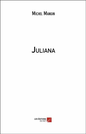 Couverture du livre « Juliana » de Michel Mangin aux éditions Editions Du Net