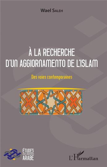 Couverture du livre « À la recherche d'un aggiornamento de l'islam ; des voies contemporaines » de Wael Saleh aux éditions L'harmattan