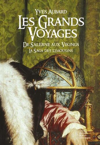 Couverture du livre « La saga des Limousins t.3 ; les grands voyages ; de Salerne aux Vikings » de Yves Aubard aux éditions Geste