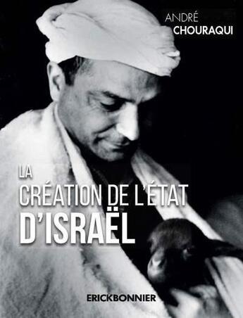 Couverture du livre « La création de l'État d'Israël » de Andre Chouraqui aux éditions Erick Bonnier