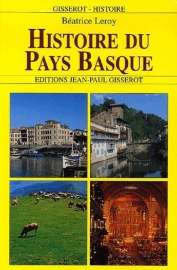 Couverture du livre « Histoire du Pays Basque » de Beatrice Leroy aux éditions Gisserot