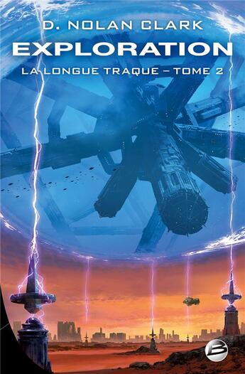 Couverture du livre « La longue traque Tome 2 : exploration » de Nolan D. Clark aux éditions Bragelonne