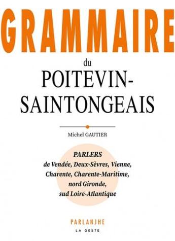 Couverture du livre « Grammaire du Poitevin-Saintongeais » de Michel Gautier aux éditions Geste