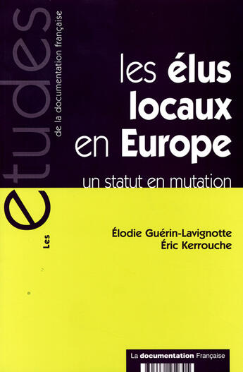 Couverture du livre « Les elus locaux en europe, un statut en mutation » de Guerin-Lavignotte/Ke aux éditions Documentation Francaise