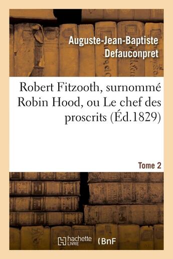 Couverture du livre « Robert fitzooth, surnomme robin hood, ou le chef des proscrits. tome 2 » de Defauconpret A-J-B. aux éditions Hachette Bnf