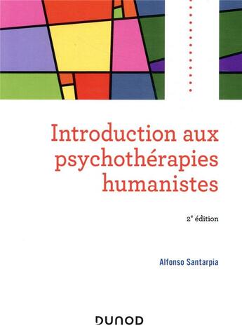 Couverture du livre « Introduction aux psychothérapies humanistes (2e édition) » de Santarpia Alfonso aux éditions Dunod