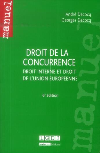 Couverture du livre « Droit de la concurrence (6e édition) » de Andre Decocq et Georges Decocq aux éditions Lgdj