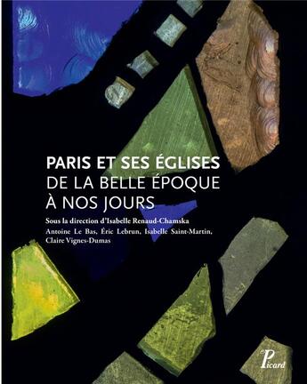 Couverture du livre « Paris et ses églises ; de la Belle Epoque à nos jours » de Isabelle Renaud-Chamska aux éditions Picard