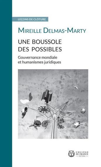 Couverture du livre « Une boussole des possibles : gouvernance mondiale et humanismes juridiques » de Mirelle Delmas-Marty aux éditions College De France