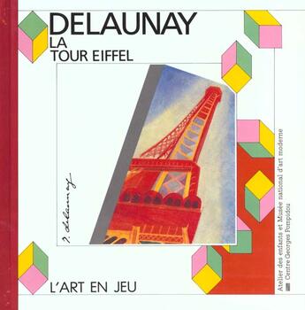 Couverture du livre « Delaunay la tour eiffel - - atelier des enfants et musee national d'art moderne - centre georges pom » de Robert Delaunay aux éditions Centre Pompidou