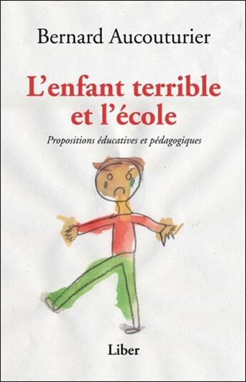 Couverture du livre « L'enfant terrible et l'école » de Bernard Aucouturier aux éditions Liber