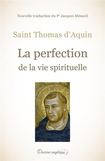 Couverture du livre « La perfection de la vie spirituelle » de Thomas D'Aquin aux éditions Docteur Angelique