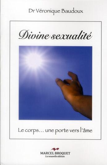 Couverture du livre « Divine sexualite. le corps... une porte vers l'ame » de Baudoux Veronique aux éditions Marcel Broquet