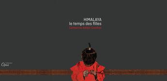 Couverture du livre « Himalaya Le Temps Des Filles - Livre + Dvd » de Addor Catherine aux éditions Opus
