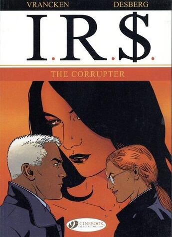 Couverture du livre « I.R.S. t.4 ; the corupter » de Bernard Vrancken et Stephen Desberg aux éditions Cinebook