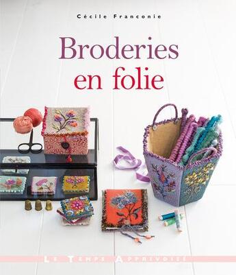 Couverture du livre « Broderies en folie » de Cecile Franconie aux éditions Le Temps Apprivoise