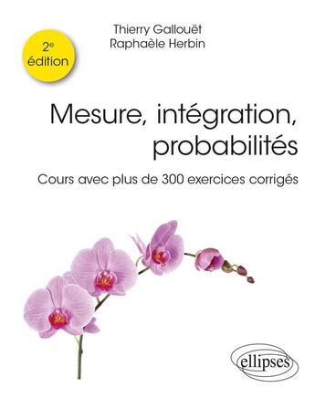 Couverture du livre « Mesure, intégration, probabilités : cours avec plus de 300 exercices corrigés » de Thierry Gallouet et Raphaele Herbin aux éditions Ellipses