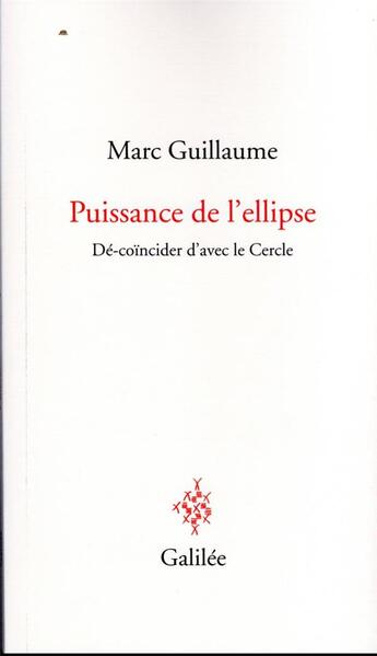 Couverture du livre « Puissance de l'ellipse : dé-coïncider d'avec le Cercle » de Marc Guillaume aux éditions Galilee