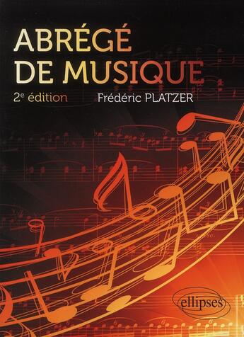 Couverture du livre « Abrégé de musique (2e édition) » de Frederic Platzer aux éditions Ellipses