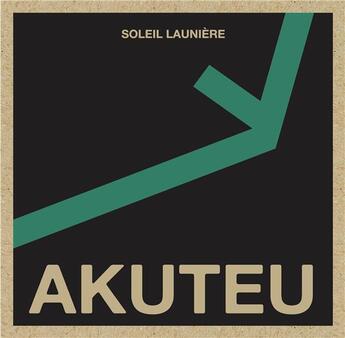 Couverture du livre « Akuteu » de Launiere Soleil aux éditions Remue Menage