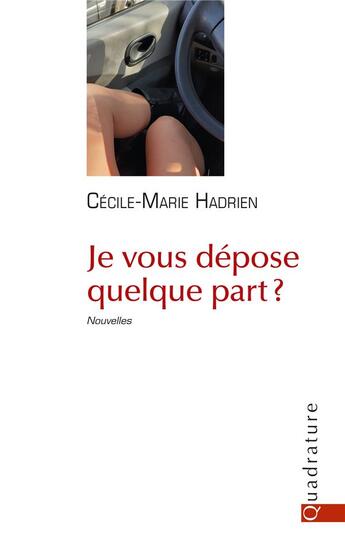 Couverture du livre « Je vous dépose quelque part ? » de Cecile-Marie Hadrien aux éditions Quadrature