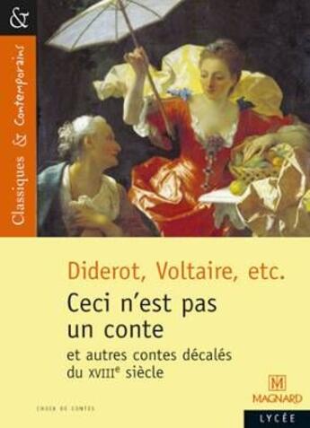 Couverture du livre « Ceci n'est pas un conte ; et autres contes excentriques du XVIIIe siècle » de Denis Diderot et Voltaire aux éditions Magnard