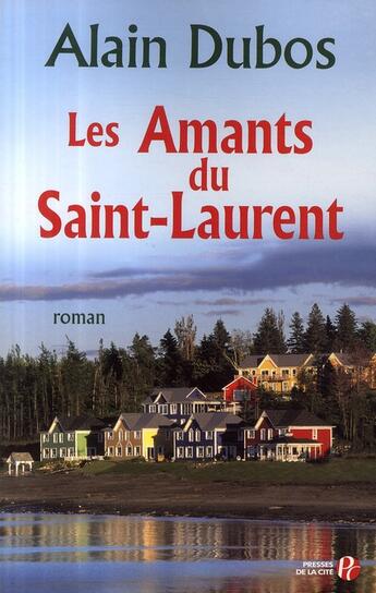 Couverture du livre « Les amants du Saint-Laurent » de Alain Dubos aux éditions Presses De La Cite