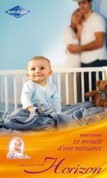 Couverture du livre « Le miracle d'une naissance » de Nikki Logan aux éditions Harlequin