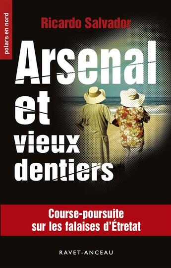 Couverture du livre « Arsenal et vieux dentiers » de Ricardo Salvador aux éditions Ravet-anceau
