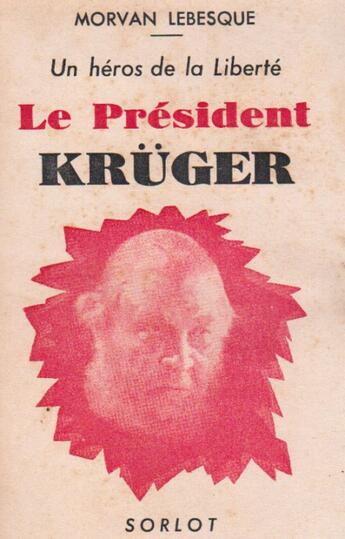 Couverture du livre « Un héros de le liberté ; le président Krüger » de Morvan Lebesque aux éditions Nel