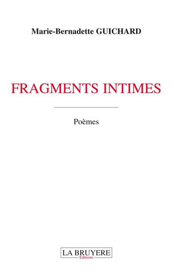 Couverture du livre « Fragments intimes » de Marie-Bernadette Guichard aux éditions La Bruyere