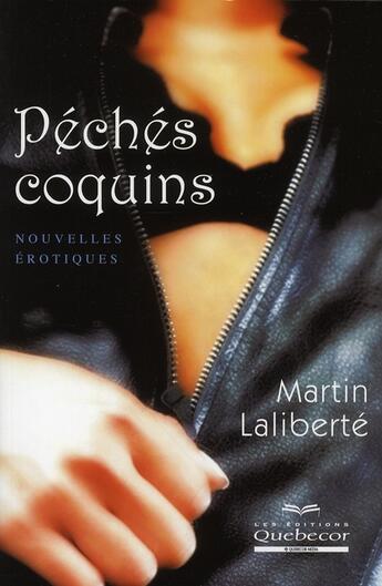 Couverture du livre « Peches coquins - nouvelles erotiques » de Martin Laliberte aux éditions Quebecor