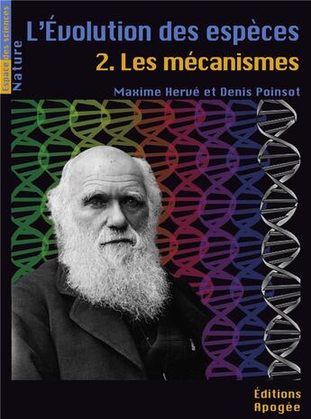 Couverture du livre « L'évolution des espèces Tome 2 ; les mécanismes » de Maxime Herve et Denis Poinsot aux éditions Apogee