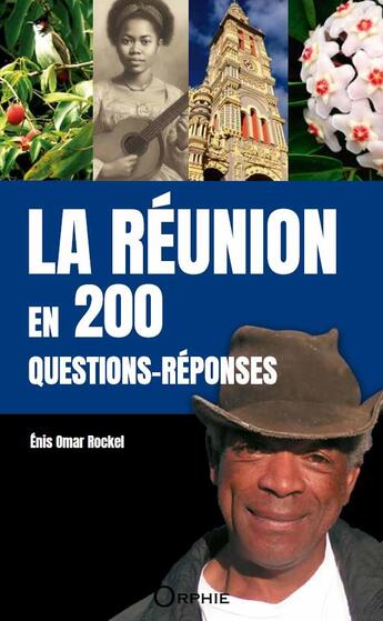 Couverture du livre « La Réunion en 200 questions-réponses » de Enis Rockel et Omar Rockel aux éditions Orphie