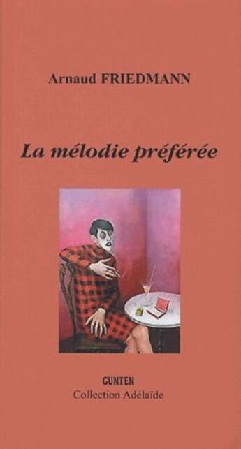 Couverture du livre « La mélodie préférée » de Arnaud Friedmann aux éditions Gunten