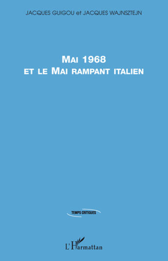 Couverture du livre « Mai 1968 et le Mai rampant italien » de Jacques Guigou et Jacques Wajnsztejn aux éditions L'harmattan