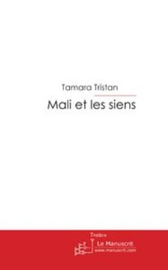 Couverture du livre « Mali et les siens » de Tamara Tristan aux éditions Le Manuscrit